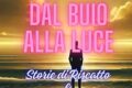 Dal Buio alla Luce. Storie di riscatto e di rinascita di Stella Vele