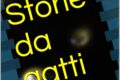 Storie da gatti” di Matteo Primo – Quando l’amore felino diventa racconto di speranza