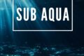 “SUB AQUA” di Max Rain – L’oceano come culla di orrore e potenza primordiale
