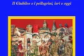 Ultreya e Suseya! Il Giubileo e i pellegrini, ieri e oggi